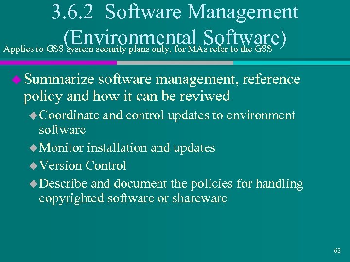 3. 6. 2 Software Management (Environmental Software) Applies to GSS system security plans only,