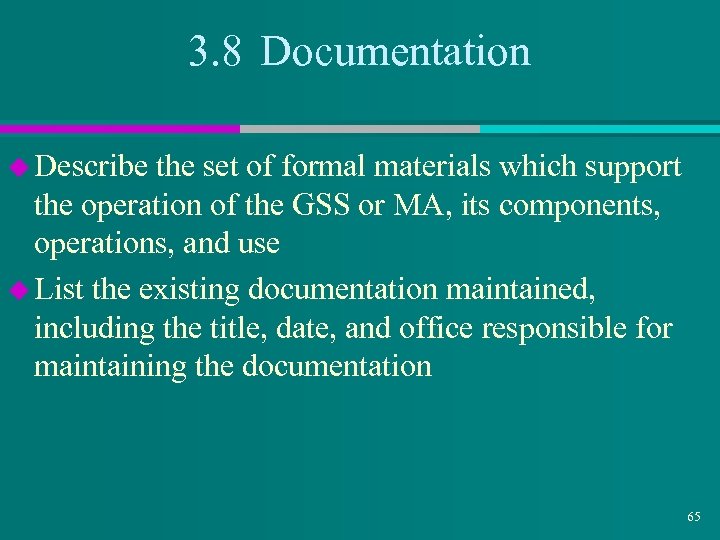 3. 8 Documentation u Describe the set of formal materials which support the operation