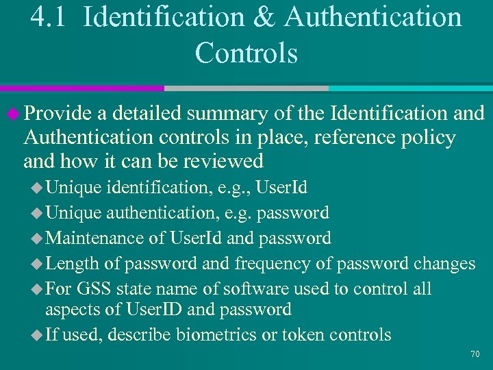 4. 1 Identification & Authentication Controls u Provide a detailed summary of the Identification