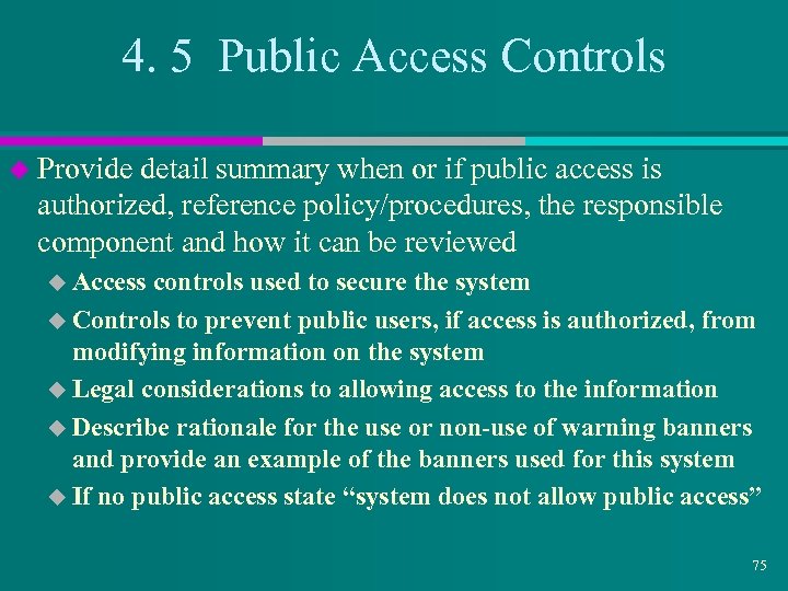 4. 5 Public Access Controls u Provide detail summary when or if public access