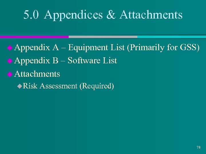 5. 0 Appendices & Attachments u Appendix A – Equipment List (Primarily for GSS)