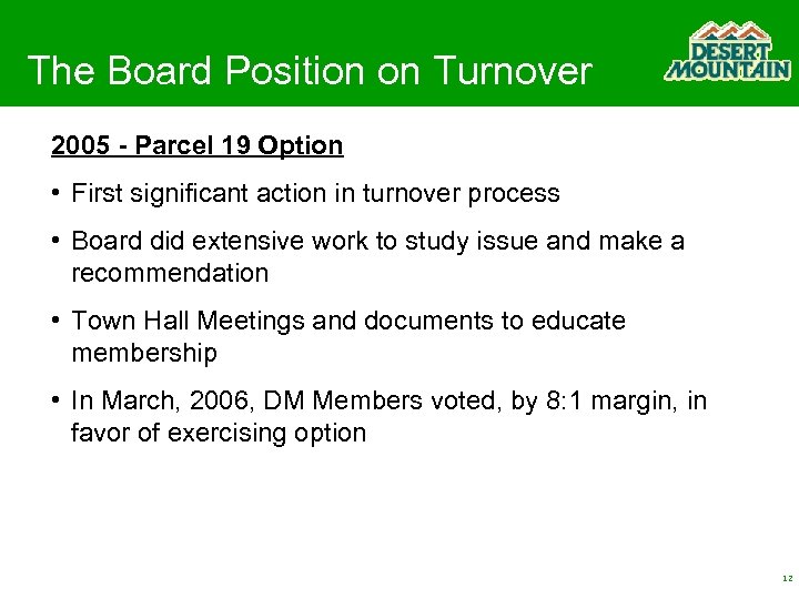 The Board Position on Turnover 2005 - Parcel 19 Option • First significant action