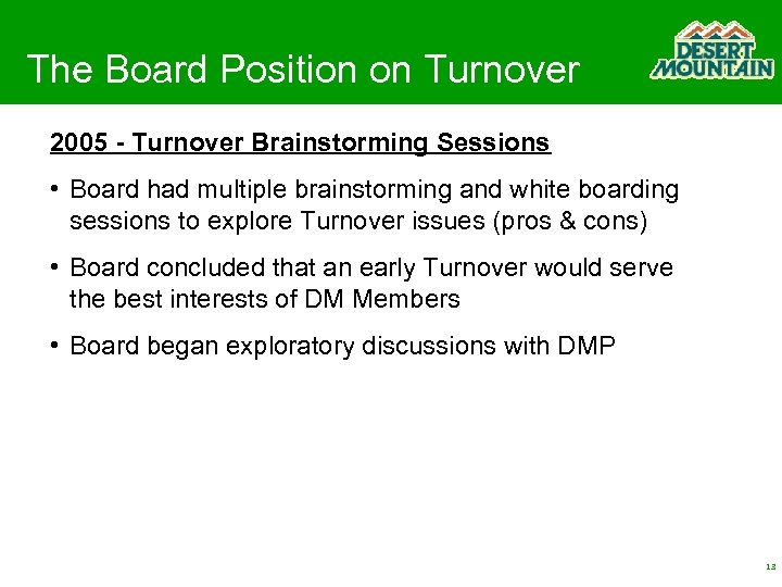 The Board Position on Turnover 2005 - Turnover Brainstorming Sessions • Board had multiple