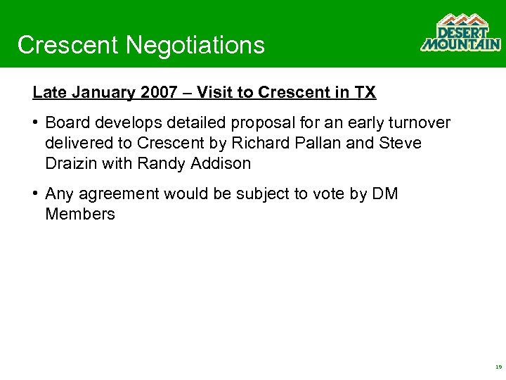 Crescent Negotiations Late January 2007 – Visit to Crescent in TX • Board develops