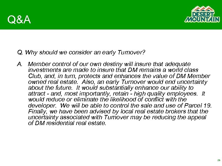 Q&A Q. Why should we consider an early Turnover? A. Member control of our