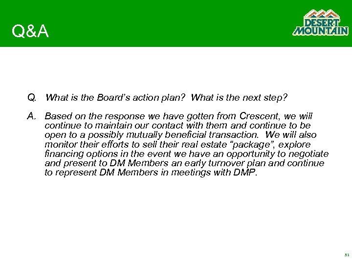 Q&A Q. What is the Board’s action plan? What is the next step? A.