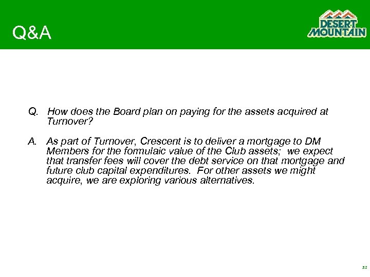 Q&A Q. How does the Board plan on paying for the assets acquired at