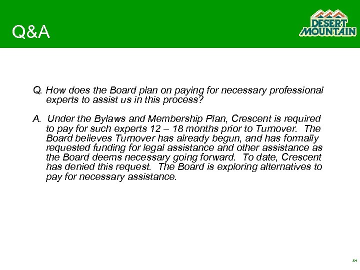 Q&A Q. How does the Board plan on paying for necessary professional experts to
