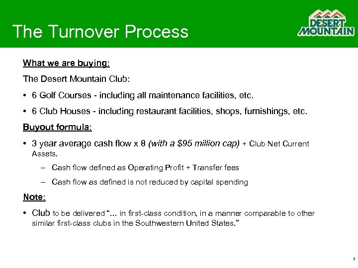 The Turnover Process What we are buying: The Desert Mountain Club: • 6 Golf