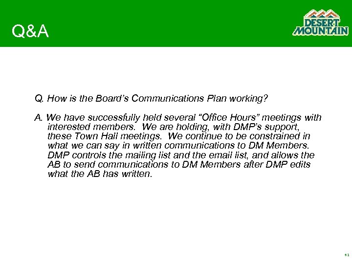 Q&A Q. How is the Board’s Communications Plan working? A. We have successfully held