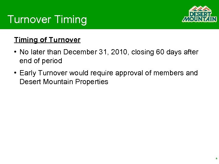 Turnover Timing of Turnover • No later than December 31, 2010, closing 60 days