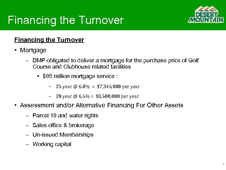 Financing the Turnover • Mortgage – DMP obligated to deliver a mortgage for the