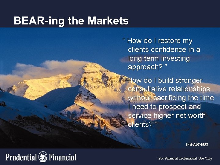 BEAR-ing the Markets “ How do I restore my clients confidence in a long-term