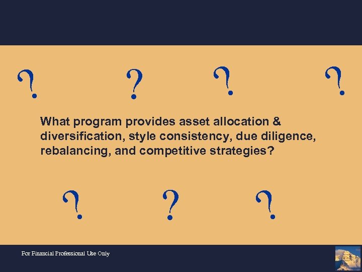 ? ? What program provides asset allocation & diversification, style consistency, due diligence, rebalancing,