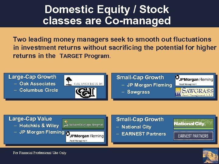 Domestic Equity / Stock classes are Co-managed Two leading money managers seek to smooth