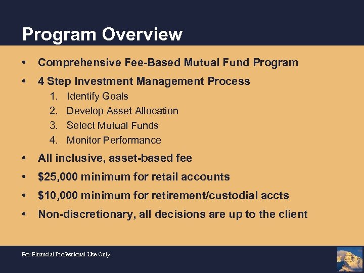 Program Overview • Comprehensive Fee-Based Mutual Fund Program • 4 Step Investment Management Process