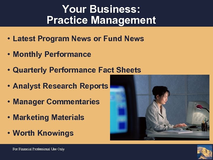 Your Business: Practice Management • Latest Program News or Fund News • Monthly Performance