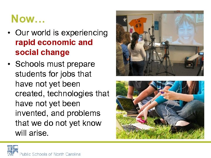 Now… • Our world is experiencing rapid economic and social change • Schools must