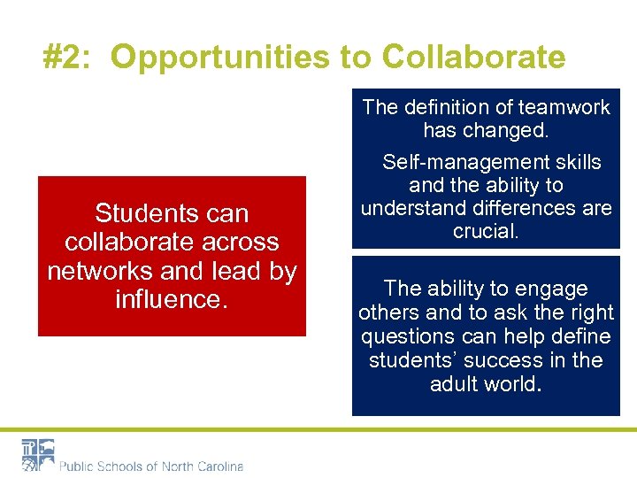 #2: Opportunities to Collaborate Students can collaborate across networks and lead by influence. The