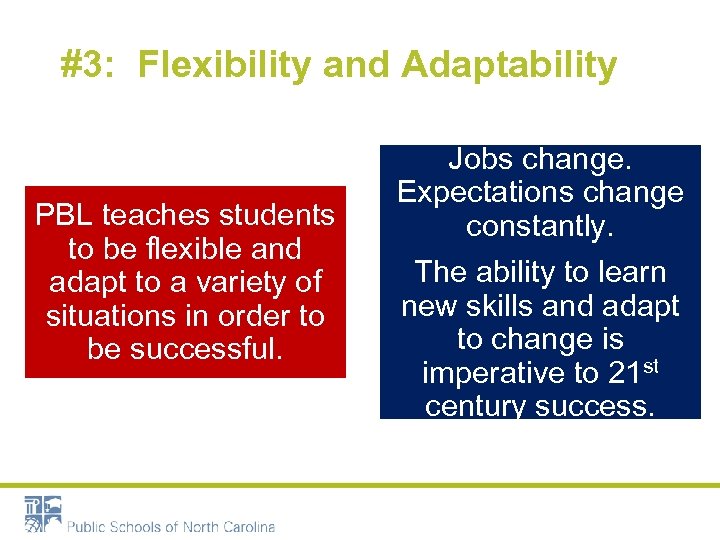 #3: Flexibility and Adaptability PBL teaches students to be flexible and adapt to a
