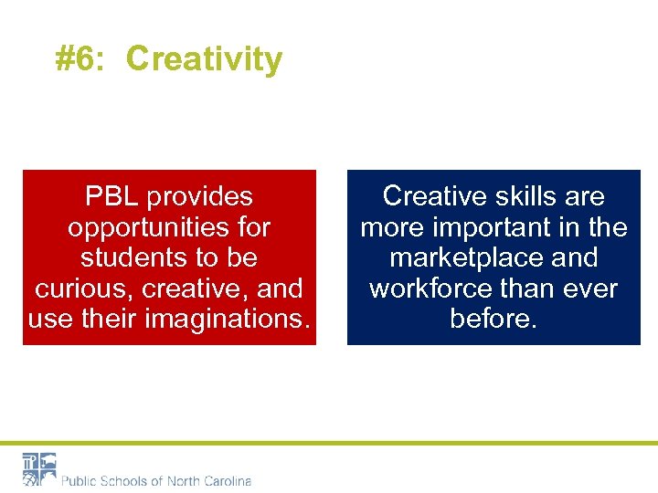 #6: Creativity PBL provides opportunities for students to be curious, creative, and use their
