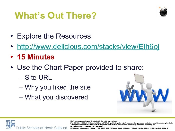 What’s Out There? • • Explore the Resources: http: //www. delicious. com/stacks/view/EIh 6 oj