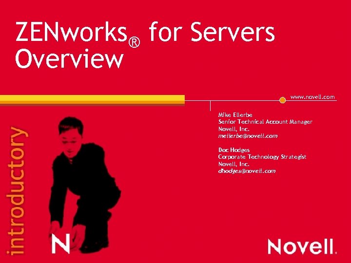 ZENworks® for Servers Overview www. novell. com Mike Ellerbe Senior Technical Account Manager Novell,
