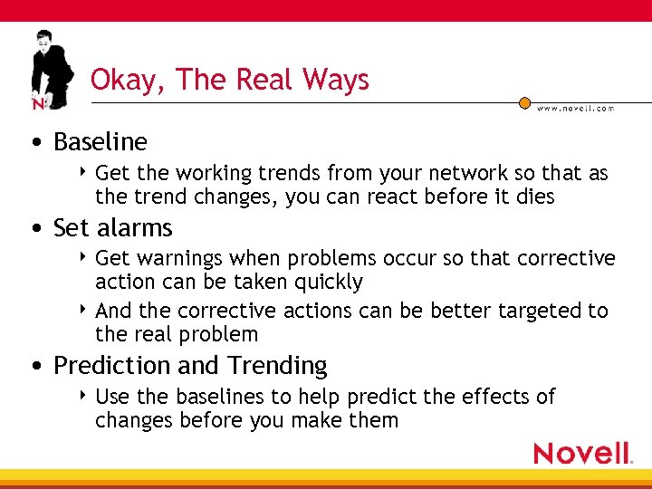 Okay, The Real Ways • Baseline 4 Get the working trends from your network