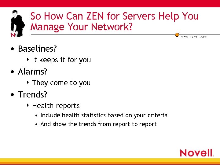 So How Can ZEN for Servers Help You Manage Your Network? • Baselines? 4