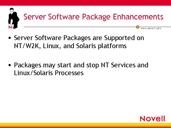 Server Software Package Enhancements • Server Software Packages are Supported on NT/W 2 K,