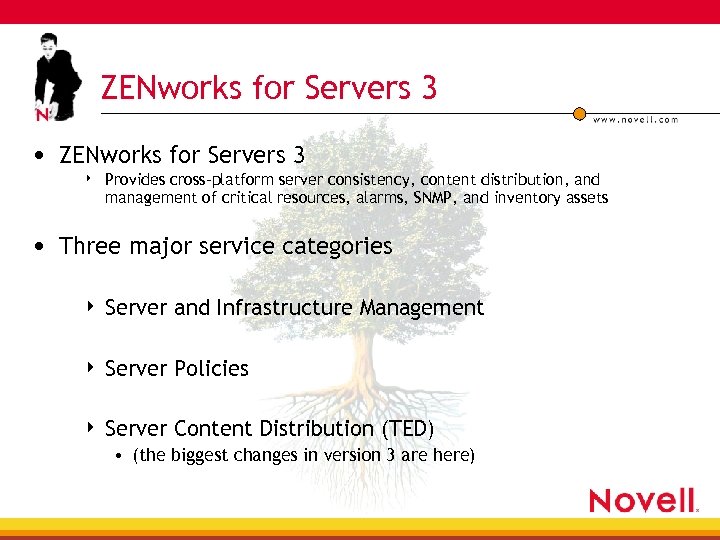 ZENworks for Servers 3 • ZENworks for Servers 3 4 Provides cross-platform server consistency,