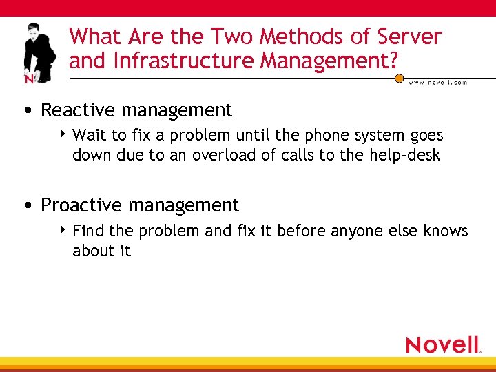 What Are the Two Methods of Server and Infrastructure Management? • Reactive management 4