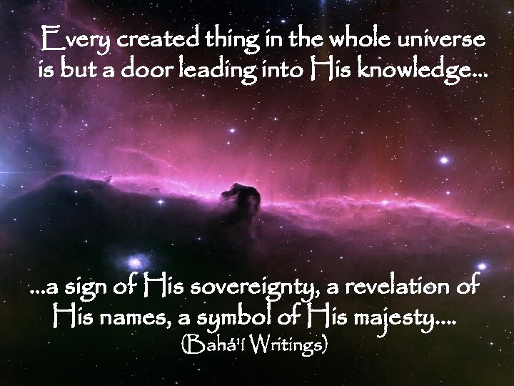 Every created thing in the whole universe is but a door leading into His