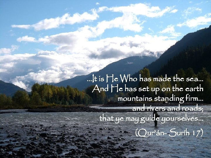 …It is He Who has made the sea… And He has set up on