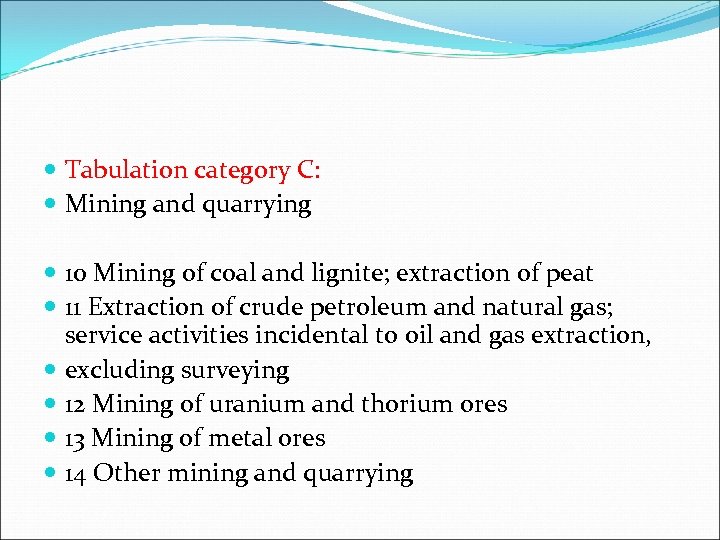 Tabulation category C: Mining and quarrying 10 Mining of coal and lignite; extraction
