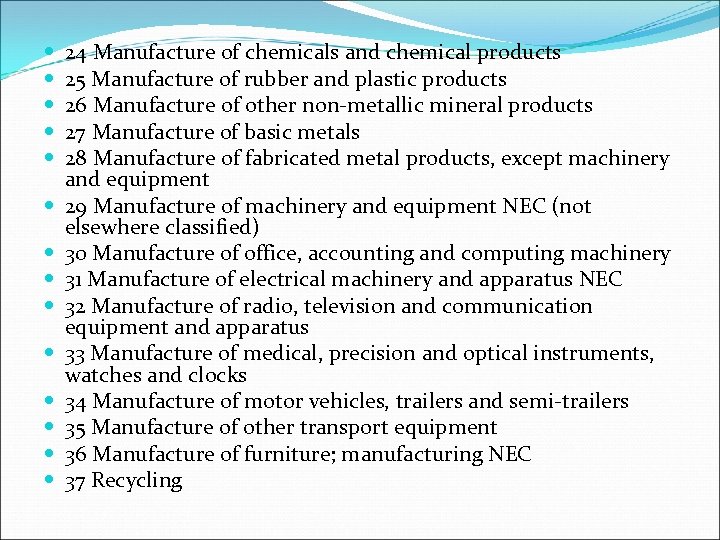  24 Manufacture of chemicals and chemical products 25 Manufacture of rubber and plastic