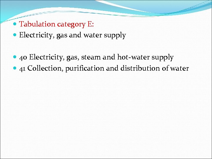  Tabulation category E: Electricity, gas and water supply 40 Electricity, gas, steam and