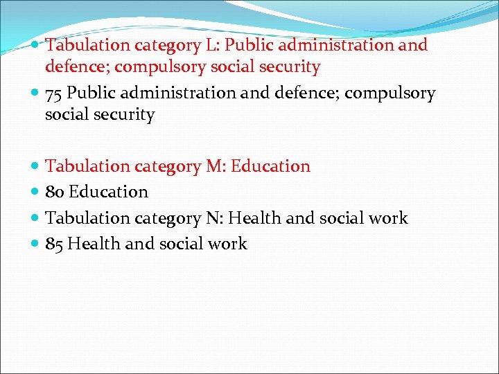  Tabulation category L: Public administration and defence; compulsory social security 75 Public administration