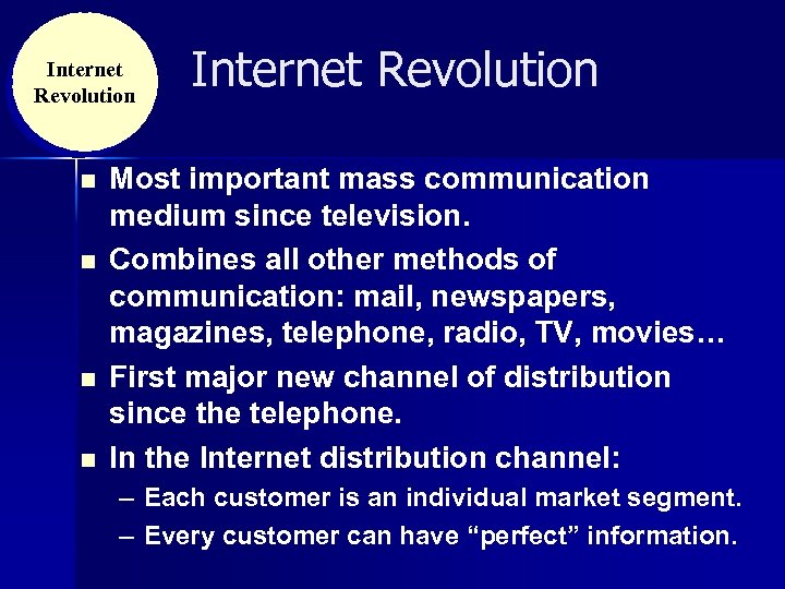 Internet Revolution n n Internet Revolution Most important mass communication medium since television. Combines