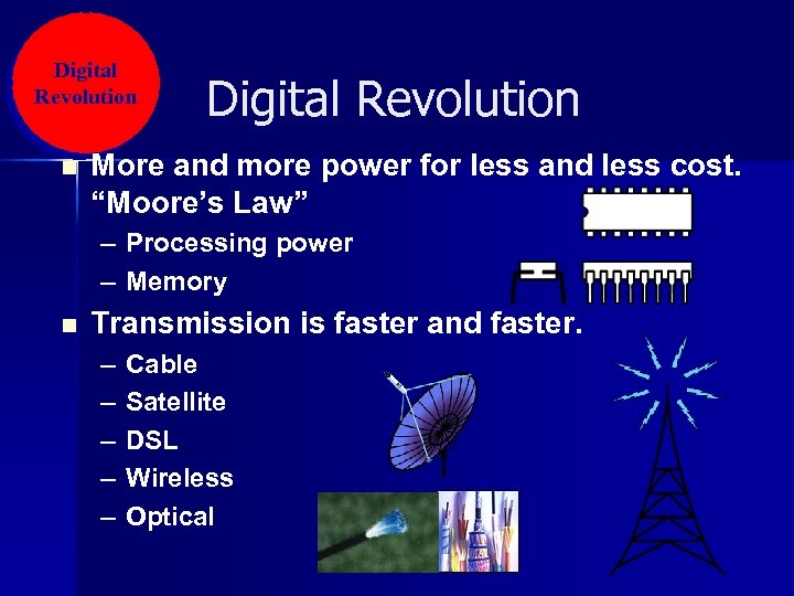 Digital Revolution n Digital Revolution More and more power for less and less cost.