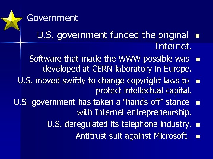 Government U. S. government funded the original n Internet. Software that made the WWW
