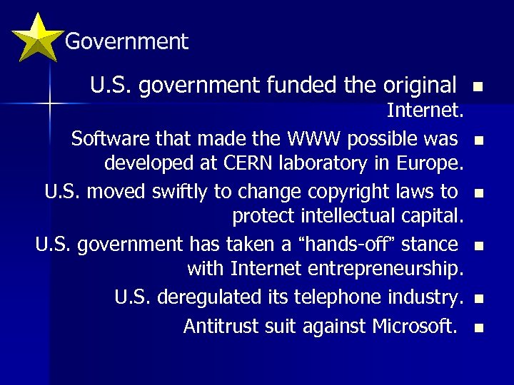 Government U. S. government funded the original Internet. Software that made the WWW possible