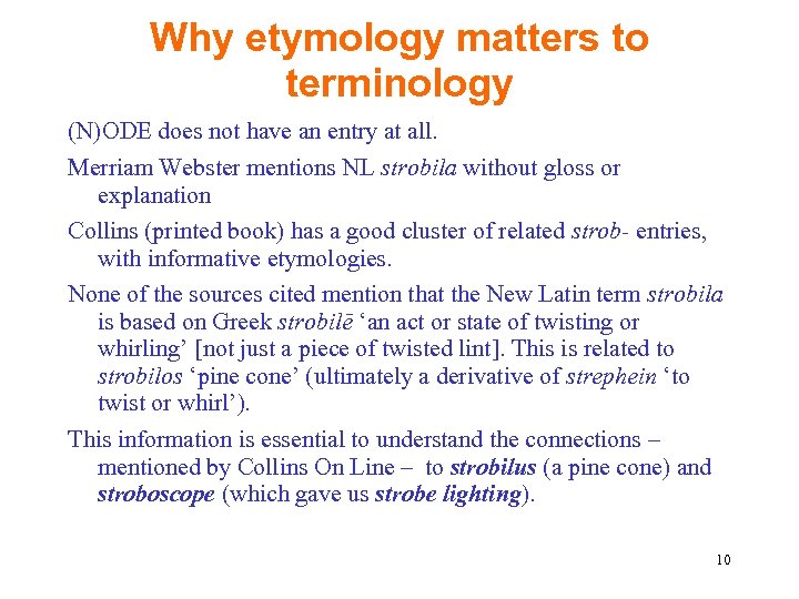 Why etymology matters to terminology (N)ODE does not have an entry at all. Merriam