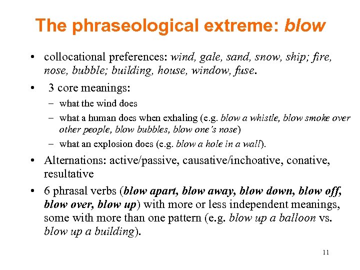 The phraseological extreme: blow • collocational preferences: wind, gale, sand, snow, ship; fire, nose,