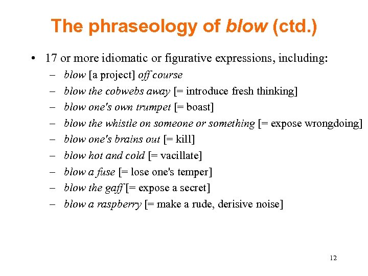 The phraseology of blow (ctd. ) • 17 or more idiomatic or figurative expressions,