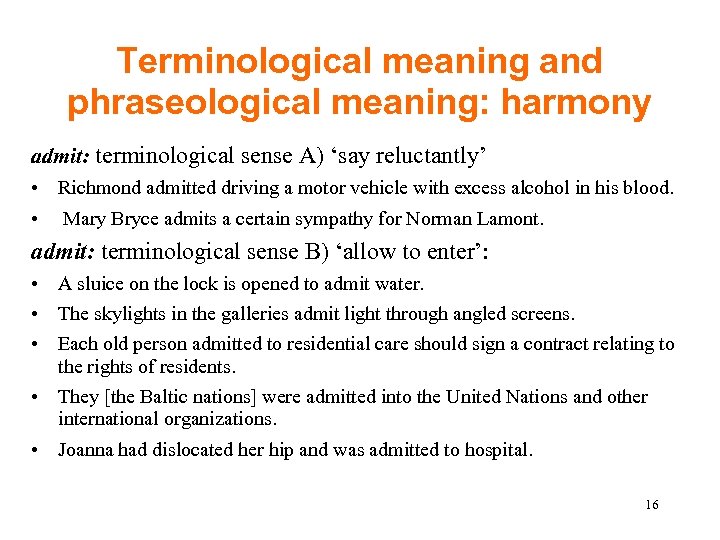 Terminological meaning and phraseological meaning: harmony admit: terminological sense A) ‘say reluctantly’ • Richmond