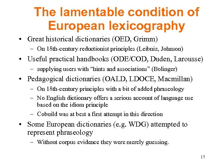 The lamentable condition of European lexicography • Great historical dictionaries (OED, Grimm) – On