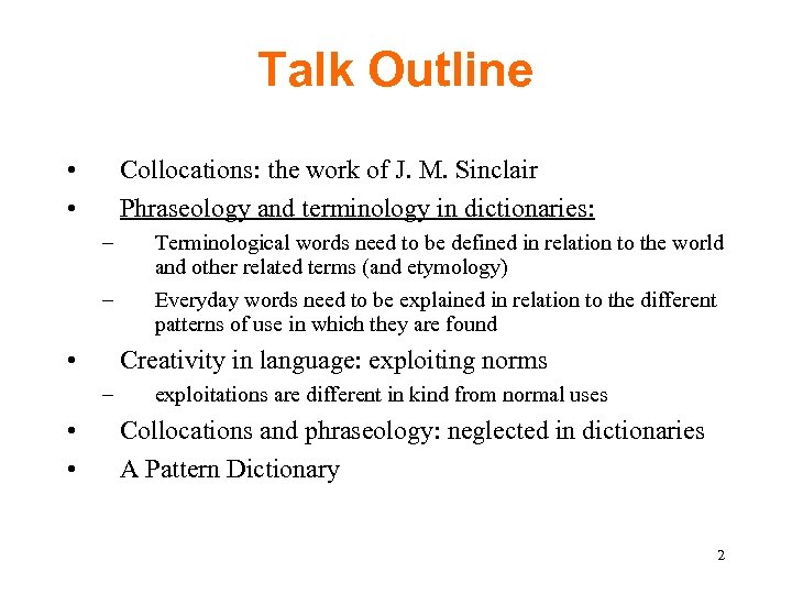 Talk Outline • • Collocations: the work of J. M. Sinclair Phraseology and terminology