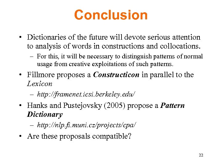Conclusion • Dictionaries of the future will devote serious attention to analysis of words