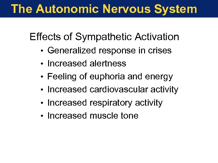The Autonomic Nervous System Effects of Sympathetic Activation • • • Generalized response in